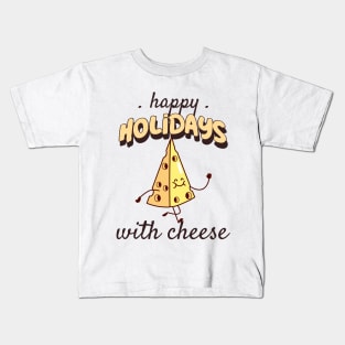 Happy holidays with cheese Kids T-Shirt